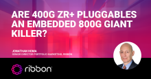 Are 400GZR+ Pluggables an Embedded 800G Giant Killer?
